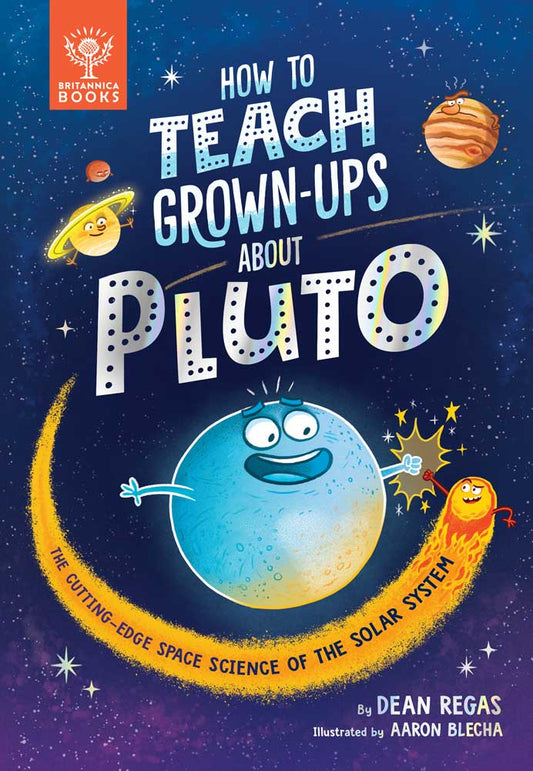 How to Teach Grown-Ups About Pluto cover. Blue starry background with silver type and illustrated, animated planets.
