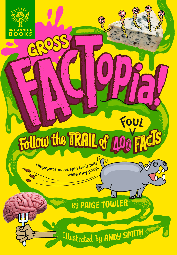 Cover of Gross FACTopia!: Follow the Trail of 400 Foul Facts. A yellow background with a green slime pattern, pink and yellow type, and spot art from the book.